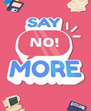 Say No! More