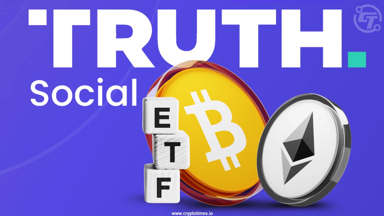 特朗普的Truth Social申请比特币与以太坊合并ETF