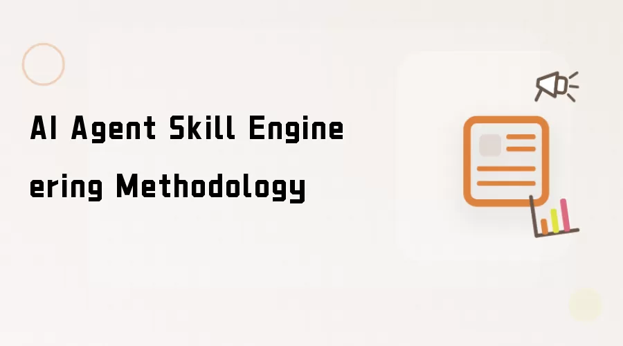 Methodology for AI Agent Skill Engineering