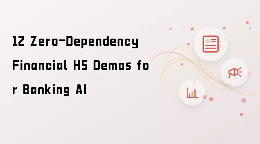 12 Zero-Dependency Financial H5 Demos: Banking AI