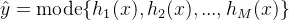 hat{y} = operatorname{mode}{h_1(x), h_2(x), ..., h_M(x)}